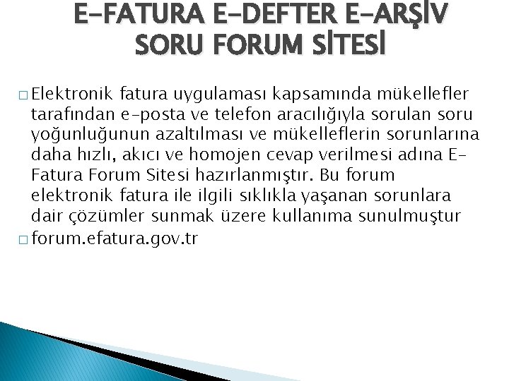 E-FATURA E-DEFTER E-ARŞİV SORU FORUM SİTESİ � Elektronik fatura uygulaması kapsamında mükellefler tarafından e-posta