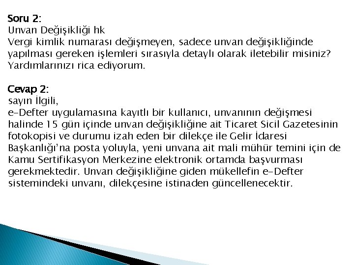 Soru 2: Unvan Değişikliği hk Vergi kimlik numarası değişmeyen, sadece unvan değişikliğinde yapılması gereken