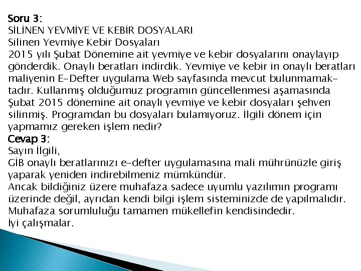 Soru 3: SİLİNEN YEVMİYE VE KEBİR DOSYALARI Silinen Yevmiye Kebir Dosyaları 2015 yılı Şubat