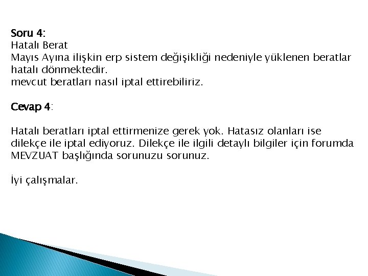 Soru 4: Hatalı Berat Mayıs Ayına ilişkin erp sistem değişikliği nedeniyle yüklenen beratlar hatalı