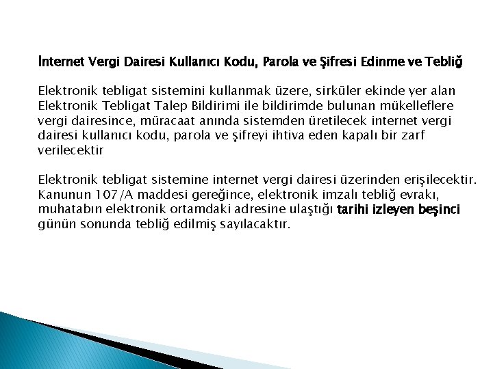 İnternet Vergi Dairesi Kullanıcı Kodu, Parola ve Şifresi Edinme ve Tebliğ Elektronik tebligat sistemini