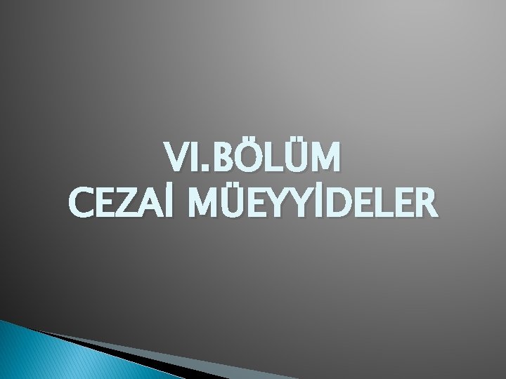 VI. BÖLÜM CEZAİ MÜEYYİDELER 