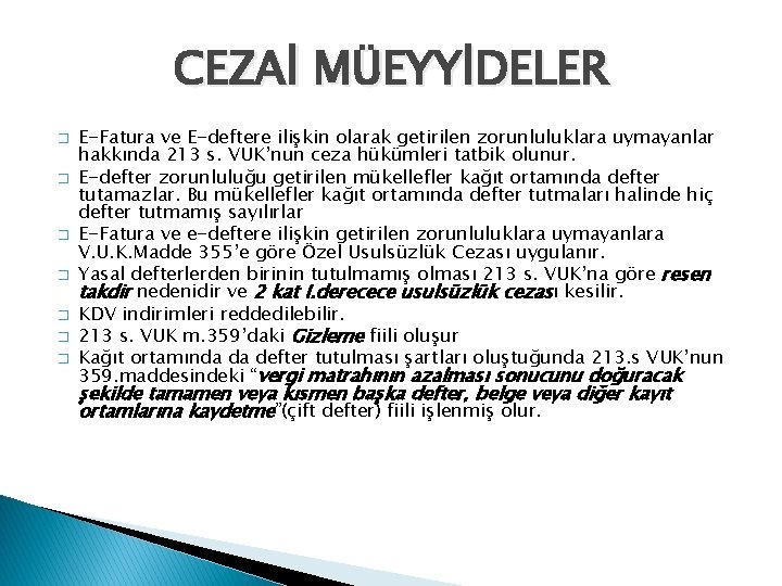 CEZAİ MÜEYYİDELER � � � � E-Fatura ve E-deftere ilişkin olarak getirilen zorunluluklara uymayanlar