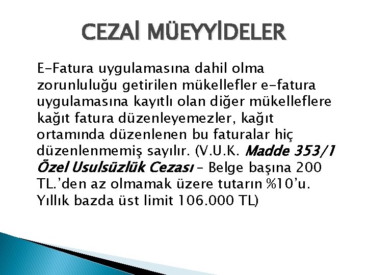 CEZAİ MÜEYYİDELER E-Fatura uygulamasına dahil olma zorunluluğu getirilen mükellefler e-fatura uygulamasına kayıtlı olan diğer