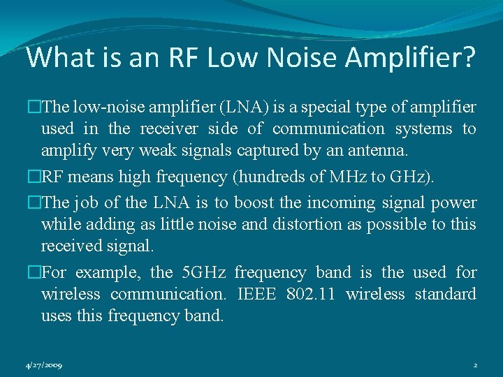 What is an RF Low Noise Amplifier? �The low-noise amplifier (LNA) is a special