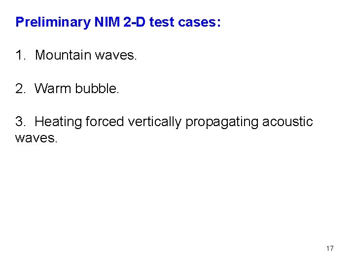 Preliminary NIM 2 -D test cases: 1. Mountain waves. 2. Warm bubble. 3. Heating