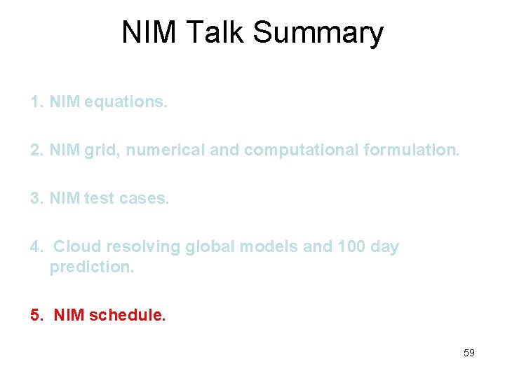 NIM Talk Summary 1. NIM equations. 2. NIM grid, numerical and computational formulation. 3.