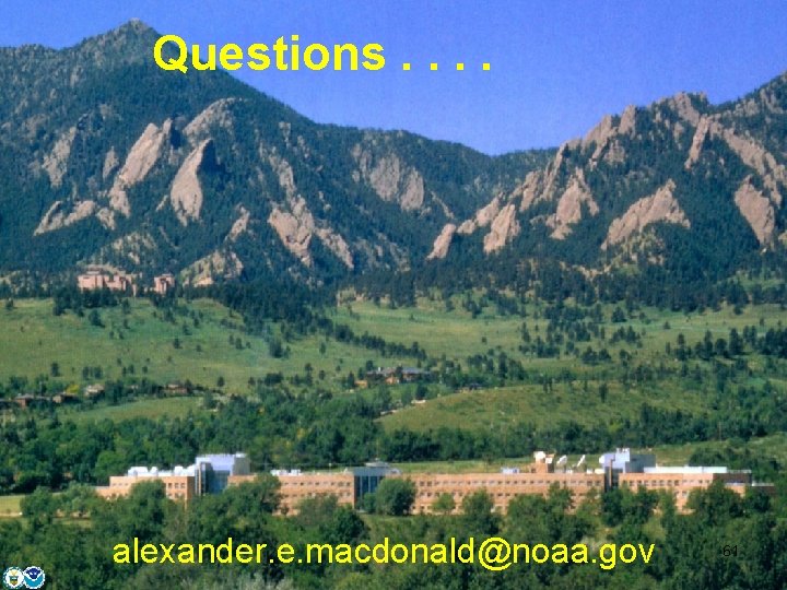 Questions. . alexander. e. macdonald@noaa. gov 61 
