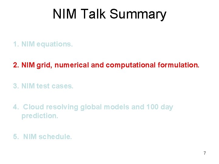 NIM Talk Summary 1. NIM equations. 2. NIM grid, numerical and computational formulation. 3.