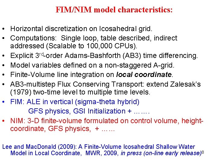 FIM/NIM model characteristics: • Horizontal discretization on Icosahedral grid. • Computations: Single loop, table