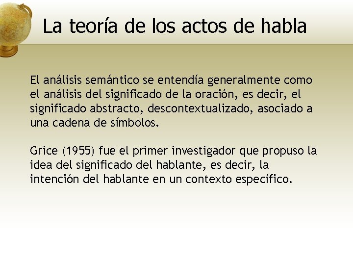 La teoría de los actos de habla El análisis semántico se entendía generalmente como