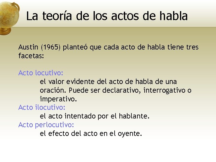 La teoría de los actos de habla Austin (1965) planteó que cada acto de