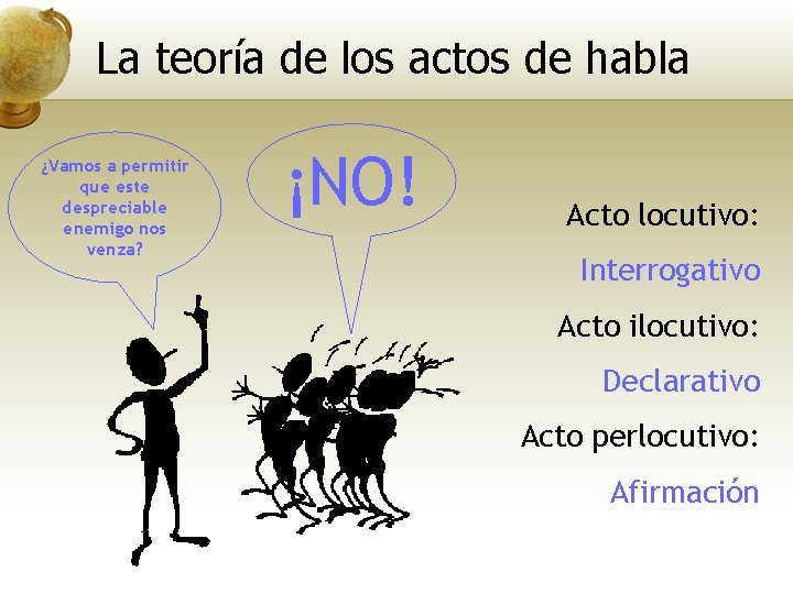 La teoría de los actos de habla ¿Vamos a permitir que este despreciable enemigo