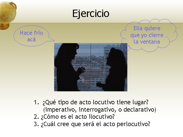 Ejercicio Hace frío acá Ella quiere que yo cierre la ventana 1. ¿Qué tipo