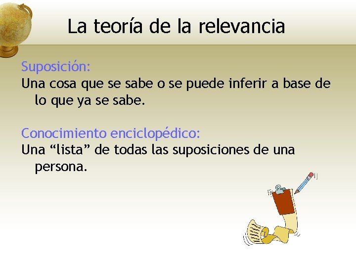 La teoría de la relevancia Suposición: Una cosa que se sabe o se puede