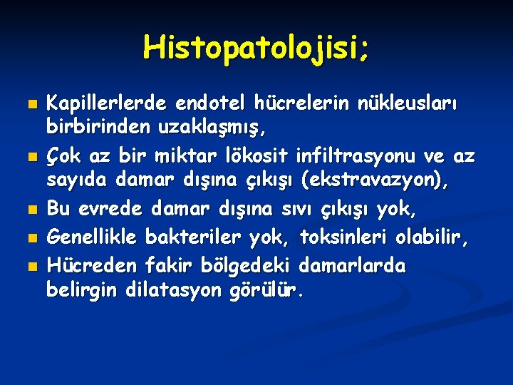 Histopatolojisi; n n n Kapillerlerde endotel hücrelerin nükleusları birbirinden uzaklaşmış, Çok az bir miktar