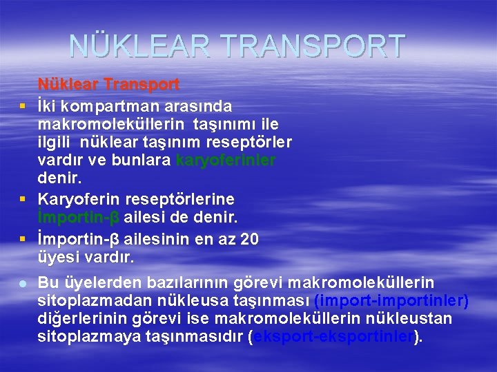 NÜKLEAR TRANSPORT Nüklear Transport § İki kompartman arasında makromoleküllerin taşınımı ile ilgili nüklear taşınım