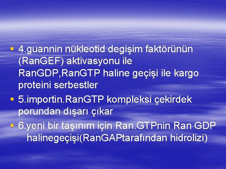 § 4. guannin nükleotid degişim faktörünün (Ran. GEF) aktivasyonu ile Ran. GDP, Ran. GTP