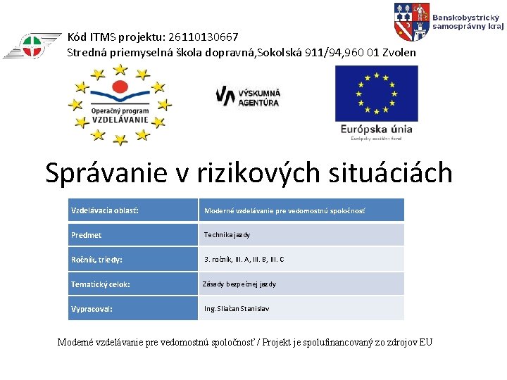 Kód ITMS projektu: 26110130667 Stredná priemyselná škola dopravná, Sokolská 911/94, 960 01 Zvolen Správanie