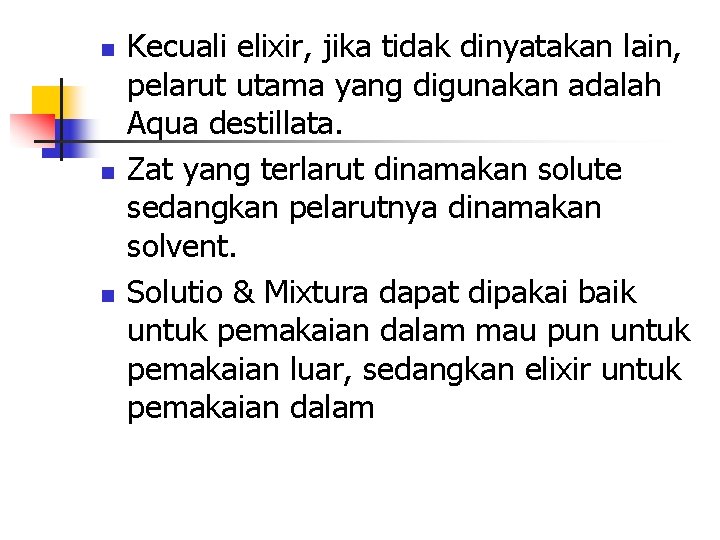 n n n Kecuali elixir, jika tidak dinyatakan lain, pelarut utama yang digunakan adalah