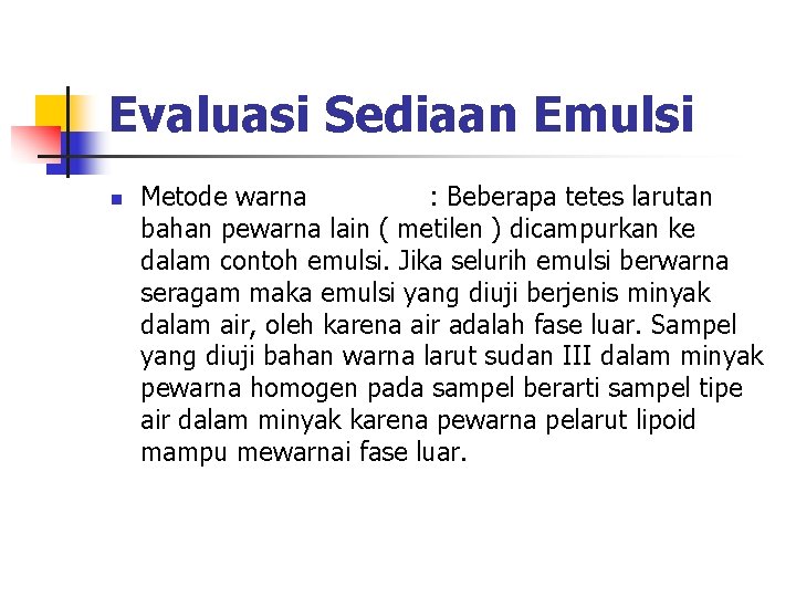 Evaluasi Sediaan Emulsi n Metode warna : Beberapa tetes larutan bahan pewarna lain (