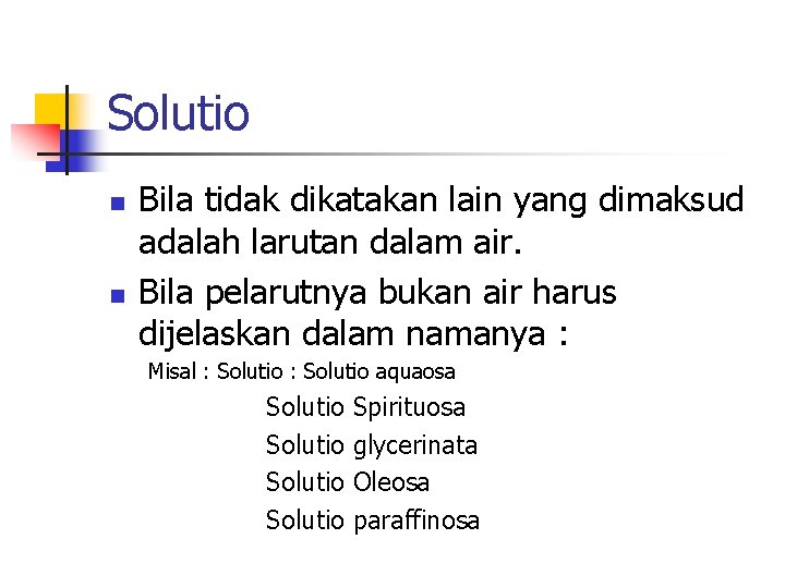 Solutio n n Bila tidak dikatakan lain yang dimaksud adalah larutan dalam air. Bila