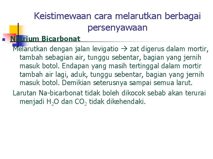 Keistimewaan cara melarutkan berbagai persenyawaan n Natrium Bicarbonat Melarutkan dengan jalan levigatio zat digerus