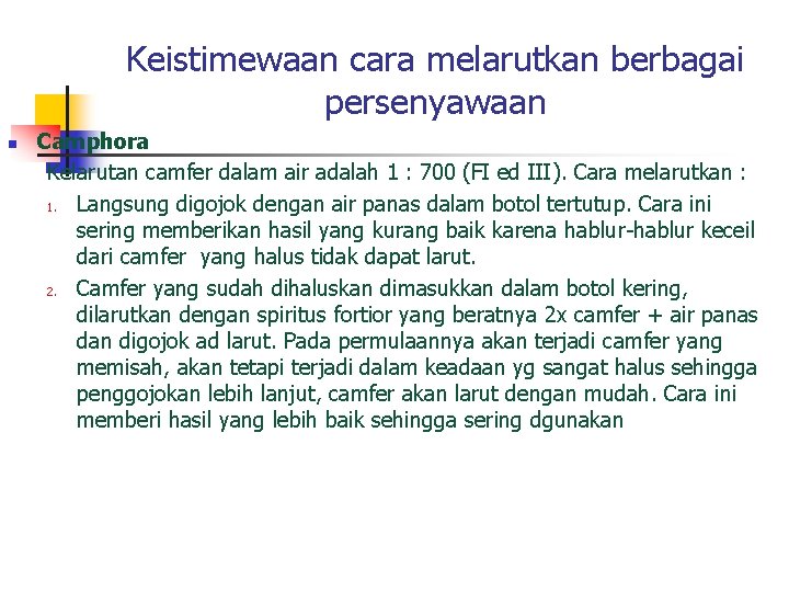 Keistimewaan cara melarutkan berbagai persenyawaan n Camphora Kelarutan camfer dalam air adalah 1 :