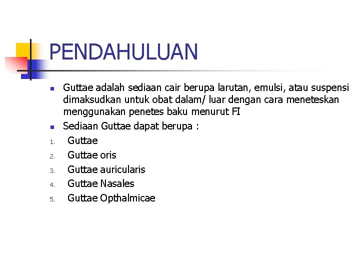 PENDAHULUAN n n 1. 2. 3. 4. 5. Guttae adalah sediaan cair berupa larutan,