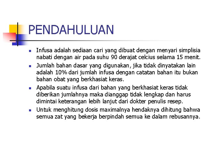 PENDAHULUAN n n Infusa adalah sediaan cari yang dibuat dengan menyari simplisia nabati dengan