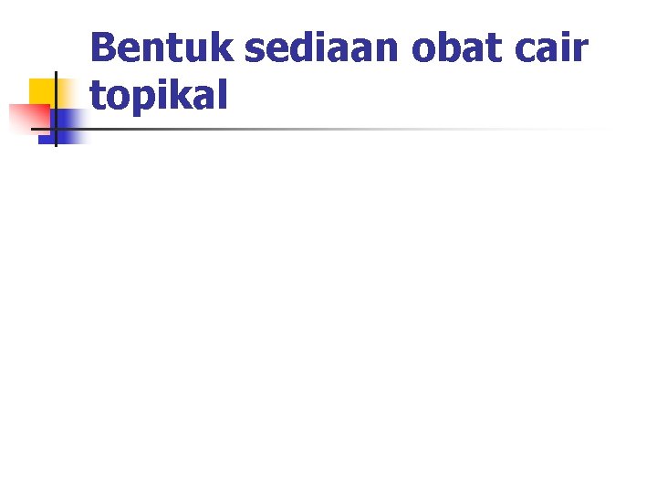 Bentuk sediaan obat cair topikal 