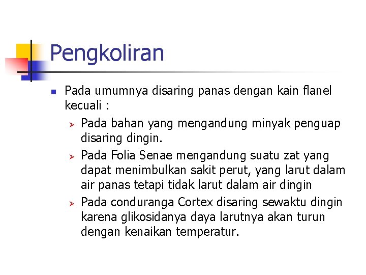 Pengkoliran n Pada umumnya disaring panas dengan kain flanel kecuali : Ø Pada bahan