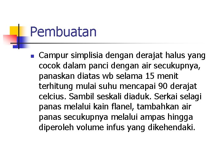 Pembuatan n Campur simplisia dengan derajat halus yang cocok dalam panci dengan air secukupnya,