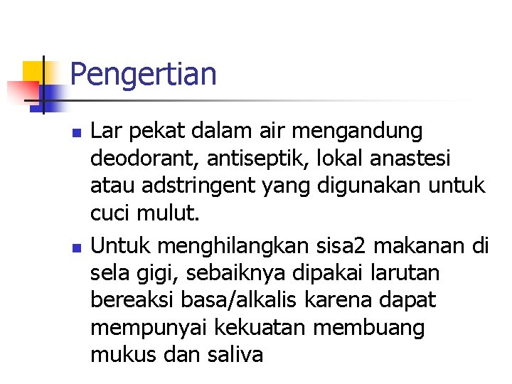 Pengertian n n Lar pekat dalam air mengandung deodorant, antiseptik, lokal anastesi atau adstringent