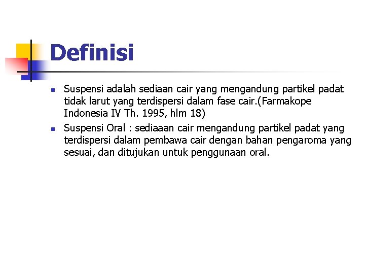 Definisi n n Suspensi adalah sediaan cair yang mengandung partikel padat tidak larut yang