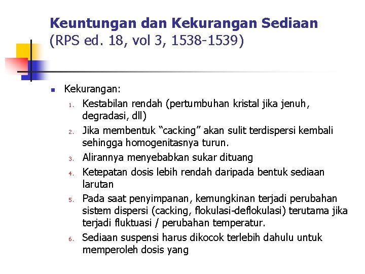 Keuntungan dan Kekurangan Sediaan (RPS ed. 18, vol 3, 1538 -1539) n Kekurangan: 1.