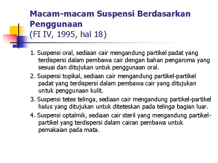 Macam-macam Suspensi Berdasarkan Penggunaan (FI IV, 1995, hal 18) 1. Suspensi oral, sediaan cair