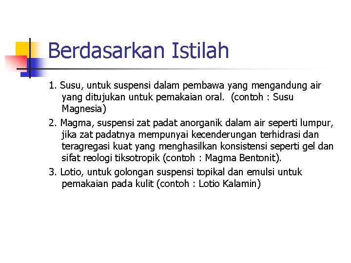 Berdasarkan Istilah 1. Susu, untuk suspensi dalam pembawa yang mengandung air yang ditujukan untuk