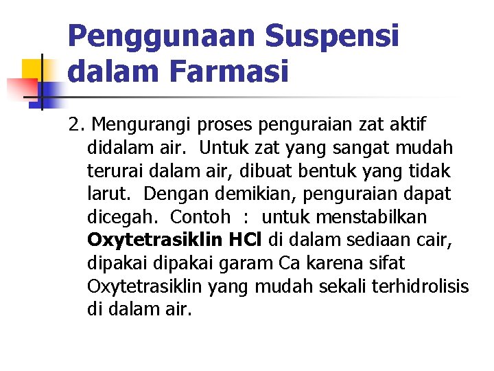 Penggunaan Suspensi dalam Farmasi 2. Mengurangi proses penguraian zat aktif didalam air. Untuk zat