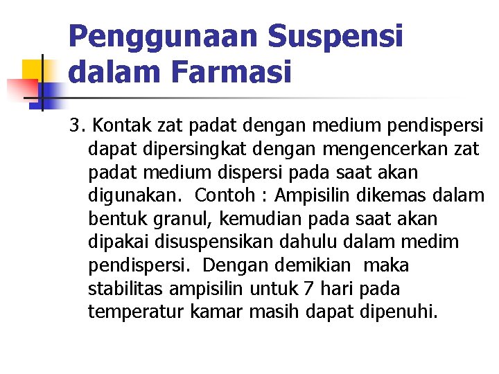 Penggunaan Suspensi dalam Farmasi 3. Kontak zat padat dengan medium pendispersi dapat dipersingkat dengan