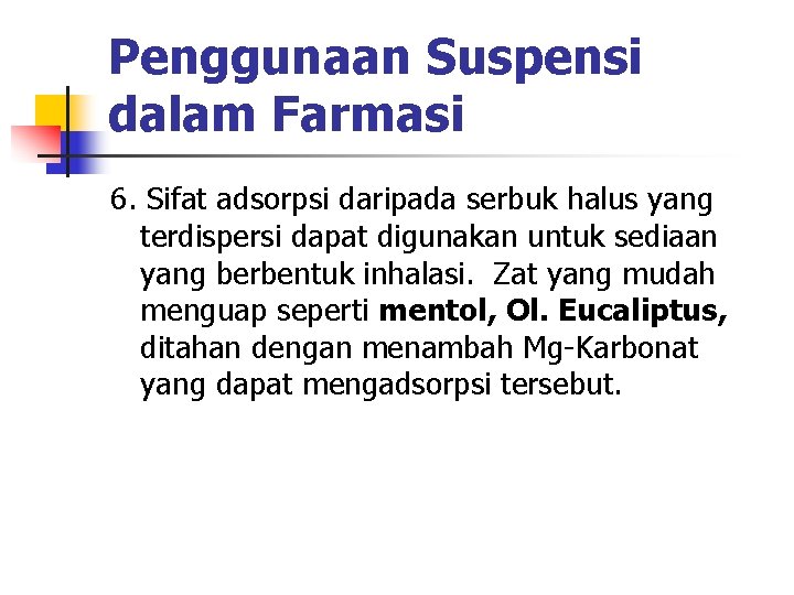 Penggunaan Suspensi dalam Farmasi 6. Sifat adsorpsi daripada serbuk halus yang terdispersi dapat digunakan