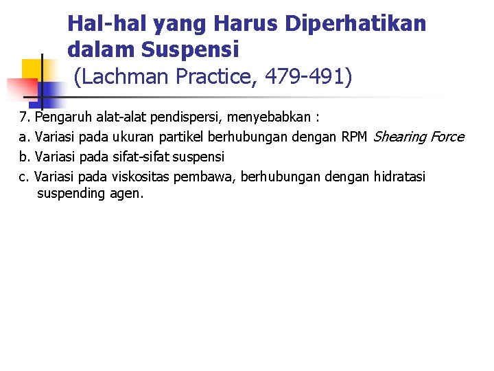 Hal-hal yang Harus Diperhatikan dalam Suspensi (Lachman Practice, 479 -491) 7. Pengaruh alat-alat pendispersi,