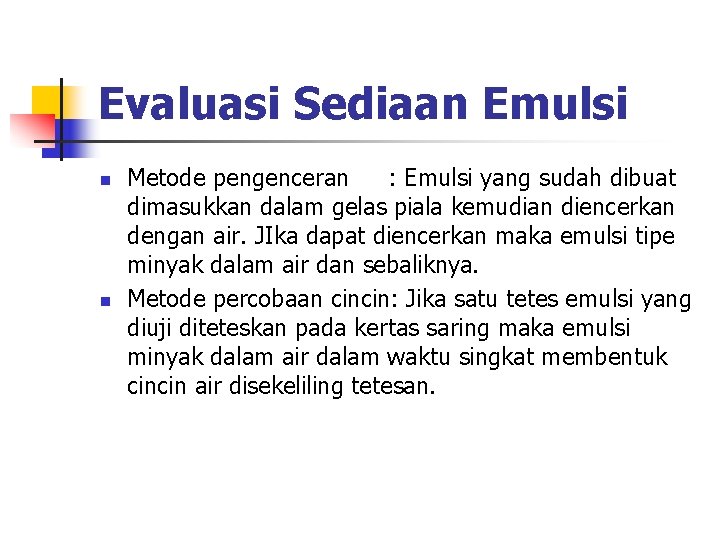 Evaluasi Sediaan Emulsi n n Metode pengenceran : Emulsi yang sudah dibuat dimasukkan dalam