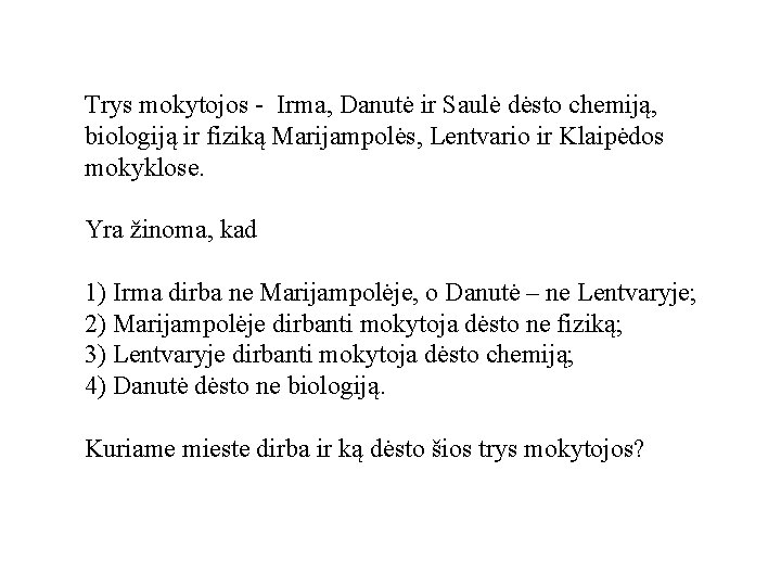 Trys mokytojos - Irma, Danutė ir Saulė dėsto chemiją, biologiją ir fiziką Marijampolės, Lentvario