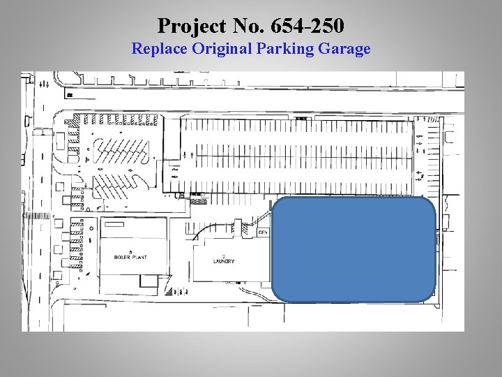 Project No. 654 -250 Replace Original Parking Garage 