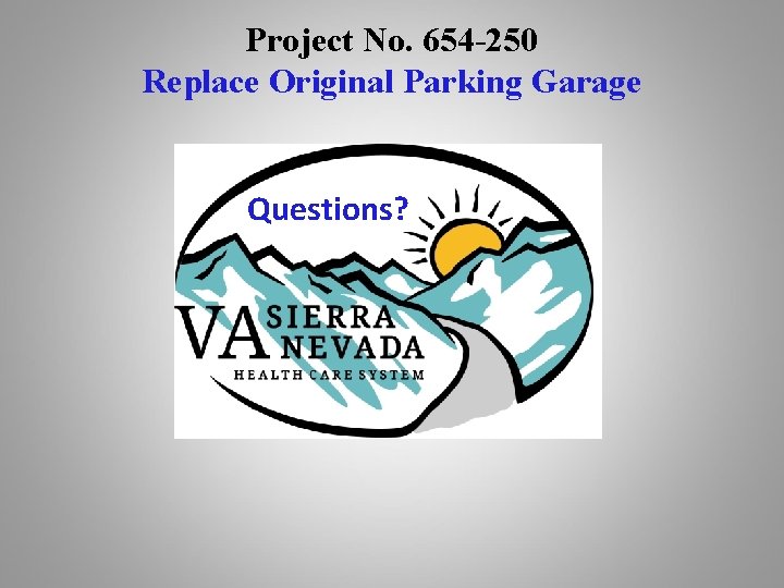 Project No. 654 -250 Replace Original Parking Garage Questions? 