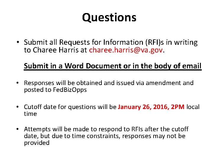 Questions • Submit all Requests for Information (RFI)s in writing to Charee Harris at