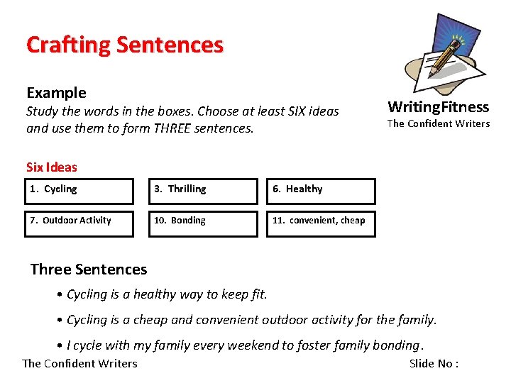 Crafting Sentences Example Study the words in the boxes. Choose at least SIX ideas