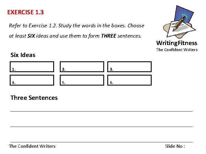 EXERCISE 1. 3 Refer to Exercise 1. 2. Study the words in the boxes.