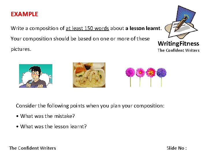 EXAMPLE Write a composition of at least 150 words about a lesson learnt. Your